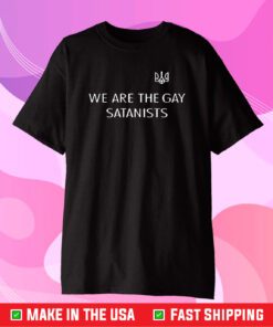 We Are The Gay Satanists T-Shirt