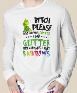 Bitch Please I’m So Fucking Fabulous I Pee Glitter Shit Cupcakes Fart T-Shirt