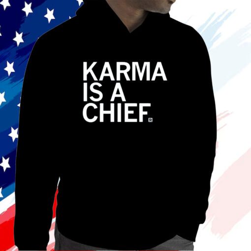 Karma Is A Chief Hoodie