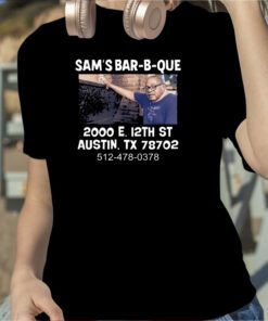 Sam's Bar-B-Que 2000 E 12Th St Austin Tx 78702 TShirts