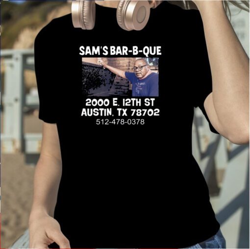 Sam's Bar-B-Que 2000 E 12Th St Austin Tx 78702 TShirts