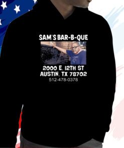 Sam's Bar-B-Que 2000 E 12Th St Austin Tx 78702 Shirt