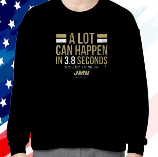 Jmu Basketball A Lot Can Happen In 38 Seconds Sweatshirt