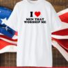 I Heart Men That Worship Me T-Shirt