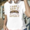 Official God Said It That Settles It Print Casual T-Shirt