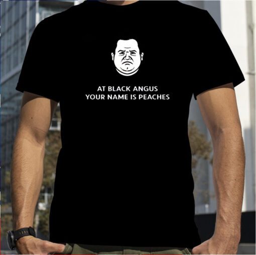 Patton Oswalt At Black Angus Your Name Is Peaches T-Shirt