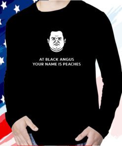 Patton Oswalt At Black Angus Your Name Is Peaches Long Sleeve Shirt