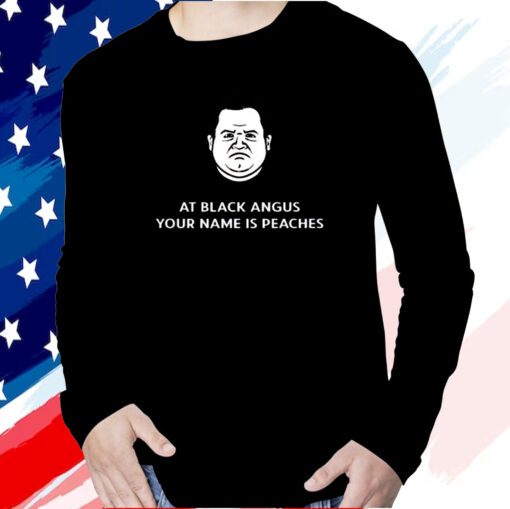 Patton Oswalt At Black Angus Your Name Is Peaches Long Sleeve Shirt