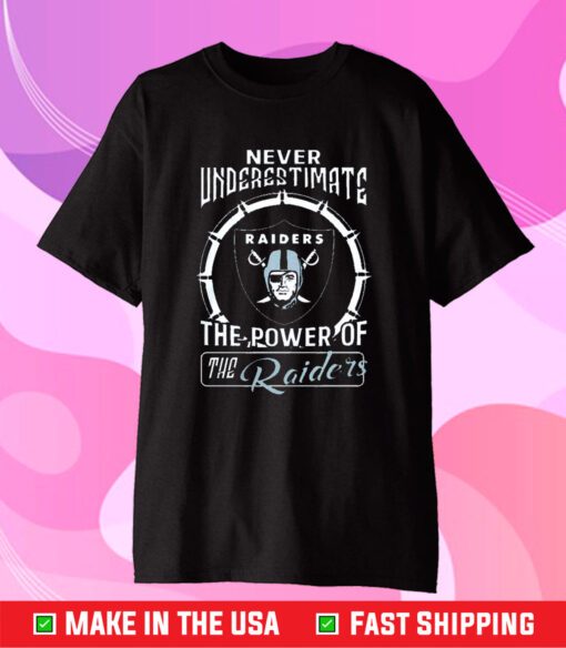 Never Underestimate The Power Of The Las Vegas Raiders T-Shirt