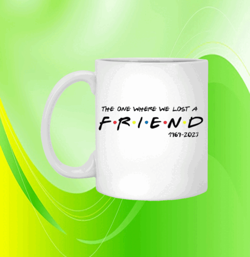 Matthew Perry The One Where We All Lost A Friend Mug