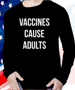 Justin Trudeau Vaccines Cause Adults Long Sleeve Shirt