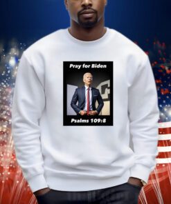 Pray For Biden Psalms 109 8 Shirts