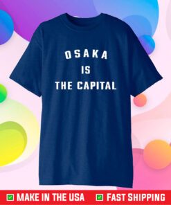 Osaka Is The Capital T-Shirt