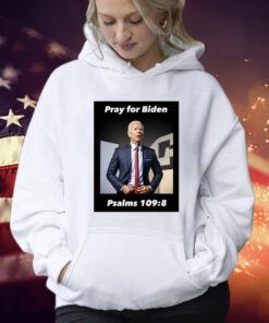 Pray For Biden Psalms 109 8 Shirt