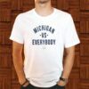 Michigan Vs Everybody Shirts