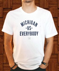 Michigan Vs Everybody Shirts
