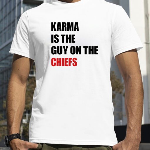 Karma Is The Guy On The Chiefs T-Shirt