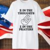 2 In The Thoughts 1 In The Prayers T-Shirt