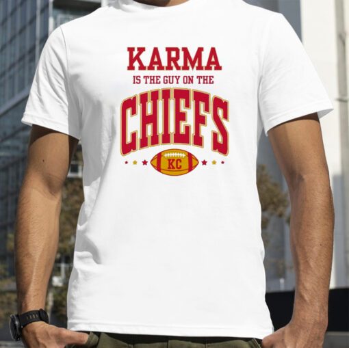 Karma Is The Guy On The Chiefs Kansas T-Shirt