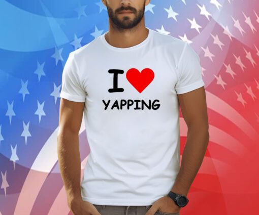 I Love Yapping T-Shirt