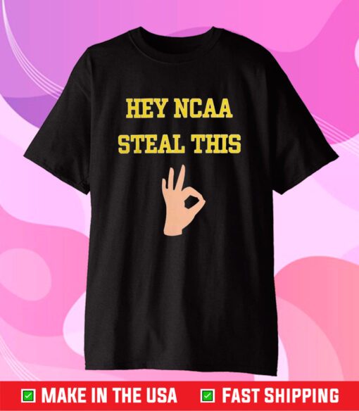 Michigan Football Hey NCAA Steal This T-Shirt