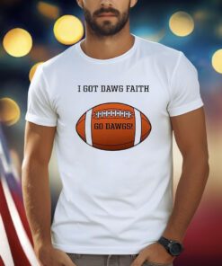 I Got Dawg Faith Go Dawgs T-Shirt