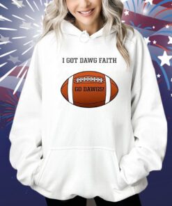 I Got Dawg Faith Go Dawgs Hoodie