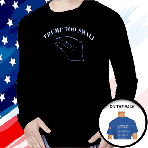 Trump Too Small Long Sleeve T-Shirt