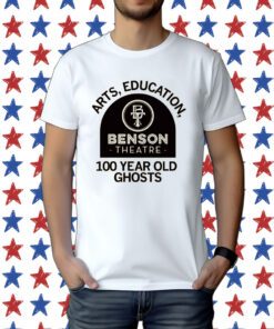 Benson Theater Arts, Education, and 100-year-old Ghosts T-Shirt