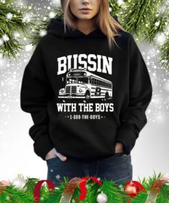 Bussin With The Boys BB Shirts Hoodie
