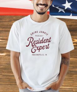 Crime junkie podcast resident expert Indianapolis IN shirt
