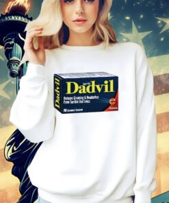 Dadvil reduces groaning and headaches from Terrible Dad Jokes shirt