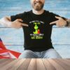 Grinch my mind still thinks I’m 25 my body thinks my mind is an idiot shirt shirt
