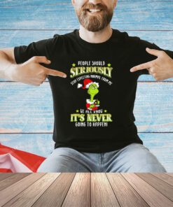 Grinch people should seriously stop expecting normal from me we all know it’s never going to happen Christmas shirt