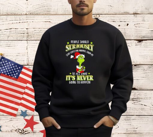 Grinch people should seriously stop expecting normal from me we all know it’s never going to happen Christmas shirt