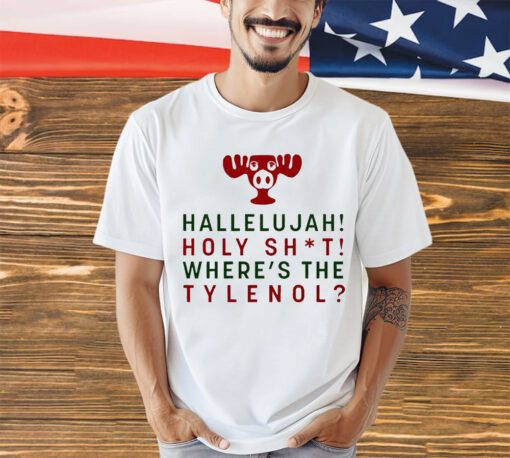 Hallelujah holy shit where’s the tylenol Christmas 2023 shirt
