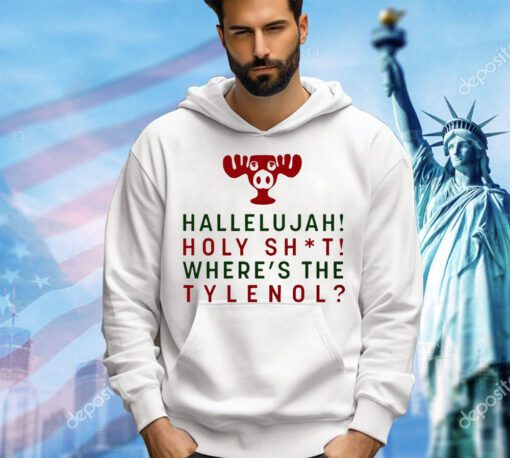 Hallelujah holy shit where’s the tylenol Christmas 2023 shirt