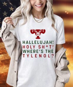 Hallelujah holy shit where’s the tylenol Christmas 2023 shirt