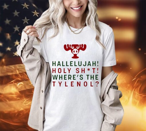 Hallelujah holy shit where’s the tylenol Christmas 2023 shirt