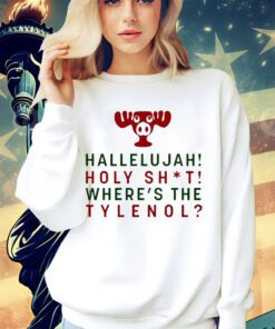 Hallelujah holy shit where’s the tylenol Christmas 2023 shirt