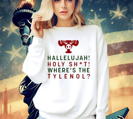 Hallelujah holy shit where’s the tylenol Christmas 2023 shirt