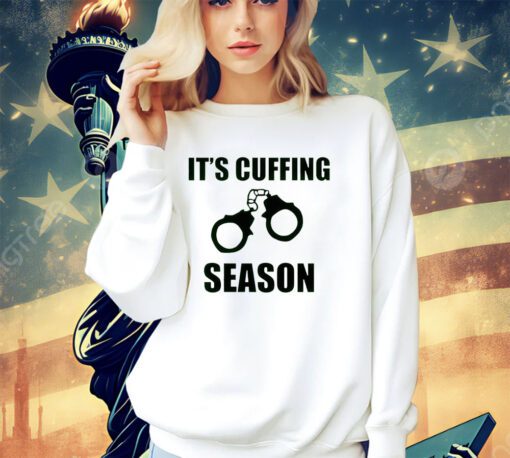 Handcuff it’s cuffing season shirt