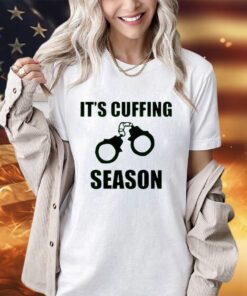 Handcuff it’s cuffing season shirt