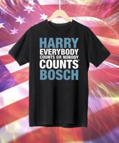 Harry Everybody Counts Or Nobody Counts Bosch Shirt