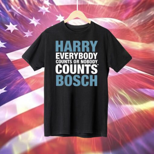 Harry Everybody Counts Or Nobody Counts Bosch Shirt