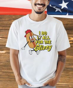 Hot dog I do it all for the glizzy baseball shirt