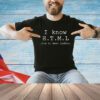 I Know H.T.M.L How To Meet Ladies T-Shirt