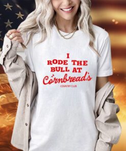 I rode the bull at Cornbreads country club shirt