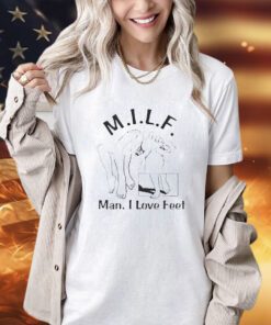 Milf man i love feet foot massage shirt