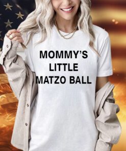 Mommys little matzo ball 2023 shirt